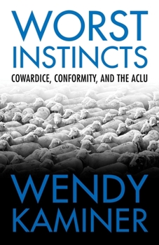 Paperback Worst Instincts: Cowardice, Conformity, and the ACLU Book