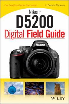 Paperback Nikon D5200 Digital Field Guide [With Gray/Color Checker Card] Book