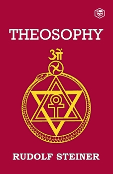Paperback Theosophy: An Introduction to the Supersensible Knowledge of the World and the Destination of Man Book