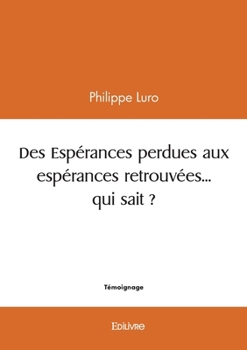 Paperback Des Espérances perdues aux espérances retrouvées... qui sait ? [French] Book