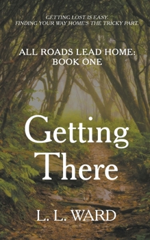 All Roads Lead Home: Getting There - Book #1 of the All Roads Lead Home
