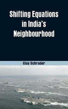 Hardcover Shifting Equations in India's Neighbourhood Book