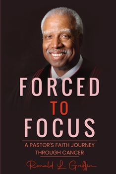 Paperback Forced to Focus: A Pastor's Faith Journey Through Cancer Book