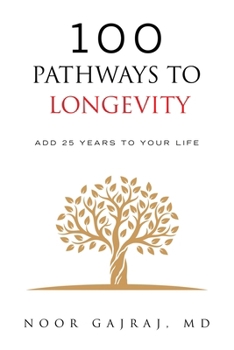 Paperback 100 Pathways to Longevity: Add 25 Years To Your Life Book