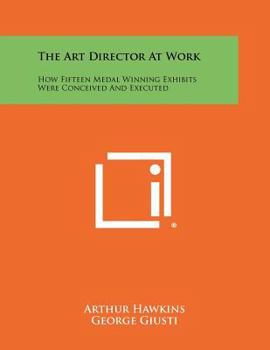 Paperback The Art Director At Work: How Fifteen Medal Winning Exhibits Were Conceived And Executed Book