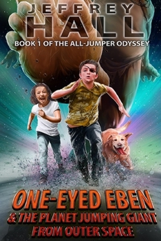 Paperback One-Eyed Eben and the Planet Jumping Giant from Outer Space: Book One of the All-Jumper Odyssey Book