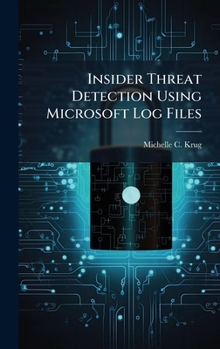 Hardcover Insider Threat Detection Using Microsoft Log Files Book