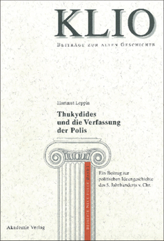 Hardcover Thukydides Und Die Verfassung Der Polis: Ein Beitrag Zur Politischen Ideengeschichte Des 5. Jahrhunderts V. Chr. [German] Book