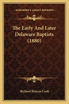 Paperback The Early And Later Delaware Baptists (1880) Book