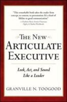 Hardcover The New Articulate Executive: Look, ACT and Sound Like a Leader Book