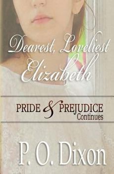 Paperback Dearest, Loveliest Elizabeth: Pride and Prejudice Continues Book