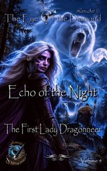 Echo of the Night: The First Lady Dragonneer (The Eye Of The Diamond)