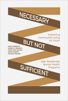 Hardcover Necessary But Not Sufficient: Improving Community Living for Youth After Residential Mental Health Programs Book