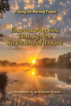 Paperback Encountering God Through the Six Psalms of Matins Book