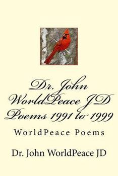 Paperback Dr. John WorldPeace JD Poems 1991 to 1999: WorldPeace Poems Book