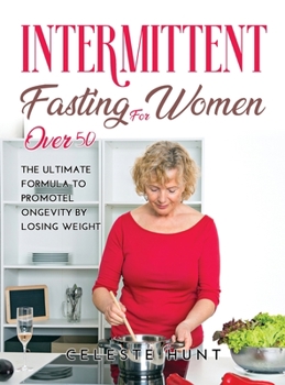 Hardcover Intermittent Fasting for Women Over 50: The Ultimate Formula to Promote Longevity by Losing Weight Book