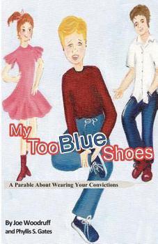 Paperback My Too Blue Shoes: A Parable About Wearing Your Convictions Book