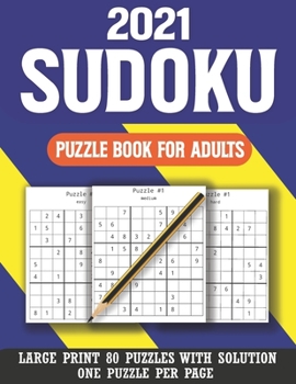 Paperback 2021 Sudoku Puzzle Book For Adults: Sudoku Helps to Boost Your Brainpower To Enjoy Mix Sudoku Puzzles With Solution ( Volume 8 ) [Large Print] Book