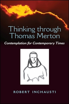 Paperback Thinking Through Thomas Merton: Contemplation for Contemporary Times Book