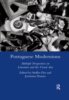 Paperback Portuguese Modernisms: Multiple Perspectives in Literature and the Visual Arts Book