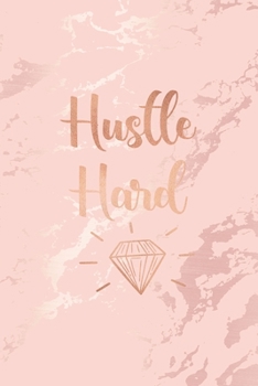 Hustle Hard: Inspirational Quote Bullet Journal, Soft Pink Marble and Rose Gold | 6 x 9, 120 Dot Grid Pages