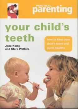 Paperback Practical Parenting: Your Child's Teeth : How to Keep You Child's Teeth and Gums Healthy Book