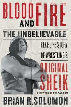 Paperback Blood and Fire: The Unbelievable Real-Life Story of Wrestling's Original Sheik Book