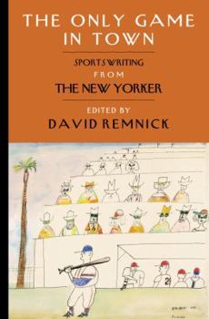 Hardcover The Only Game in Town: Sportswriting from the New Yorker Book