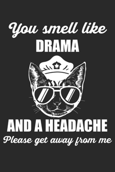 Paperback You Smell Like Drama And A Headache Please Get Away From Me: Police Cat. Blank Composition Notebook to Take Notes at Work. Plain white Pages. Bullet P Book