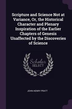 Paperback Scripture and Science Not at Variance, Or, the Historical Character and Plenary Inspiration of the Earlier Chapters of Genesis Unaffected by the Disco Book