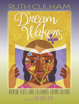 Paperback Dream Wakers: Mentor Texts That Celebrate Latino Culture Book