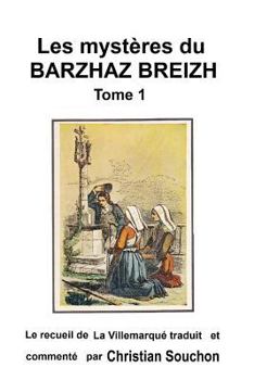 Paperback Les mystères du Barzhaz Breizh Tome 1: Chants bretons collectés par Théodore Hersart de La Villemarqué [French] Book