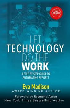 Paperback Let Technology Do The Work: A Step By Step Guide to Automating Reports Book