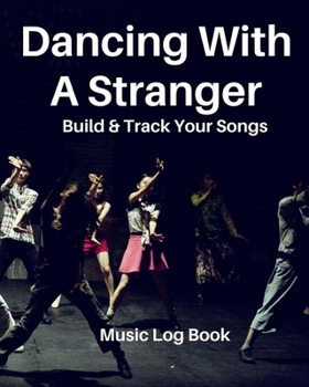 Paperback Dancing With A Stranger: Blank Music Sheet Notebook - Music Log Book Playlist Logbook Keep Track of Your Favorite Songs, Tracks, Artists, Album Book