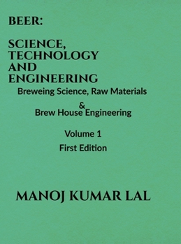 Hardcover Beer: SCIENCE, TECHNOLOGY AND ENGINEERING: Volume 1: Brewing Science, Raw Materials and Brew House Engineering Book