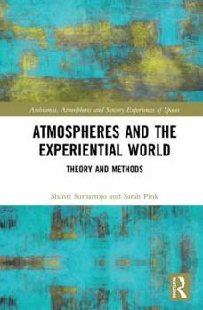 Hardcover Atmospheres and the Experiential World: Theory and Methods Book