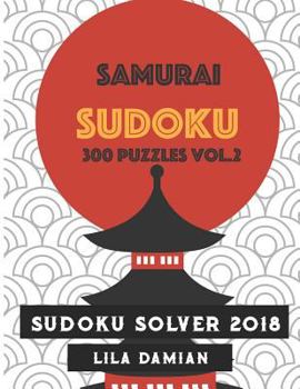 Paperback Samurai Sudoku 300 Puzzles Vol.2: Sudoku Solver 2018 Book