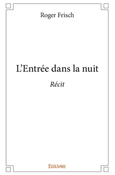 Paperback L'Entrée dans la nuit: Récit [French] Book