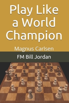 Paperback Play Like a World Champion: Magnus Carlsen Book