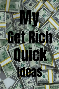 Paperback My Get Rich Quick Ideas: : Fun College Ruled Lined Interior Journal Notebook; 6" X 9" 130 pages Book