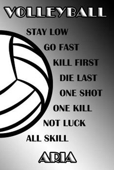 Paperback Volleyball Stay Low Go Fast Kill First Die Last One Shot One Kill Not Luck All Skill Aria: College Ruled Composition Book Black and White School Color Book