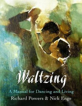 Paperback Waltzing: A Manual for Dancing and Living Book