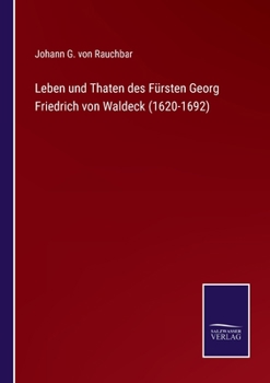 Paperback Leben und Thaten des Fürsten Georg Friedrich von Waldeck (1620-1692) [German] Book