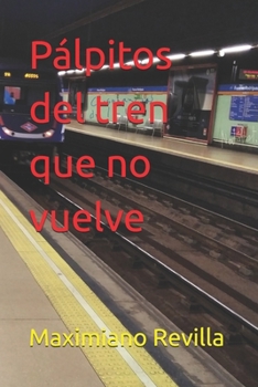 Paperback Pálpitos del tren que no vuelve [Spanish] Book