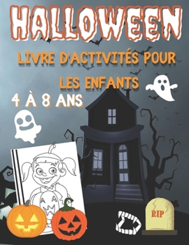 Paperback Halloween livre d'activités pour les enfants 4 à 8 ans: Coloriage, point à point, labyrinthes, puzzles et plus encore. []70 pages d'activité] [French] Book