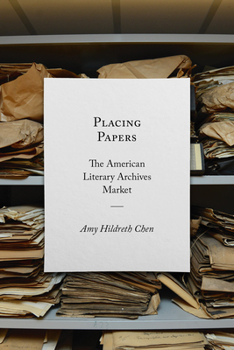 Paperback Placing Papers: The American Literary Archives Market Book