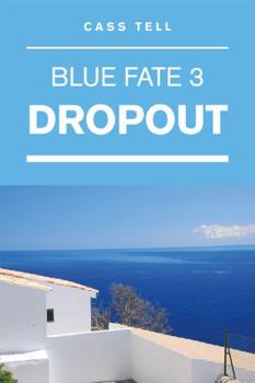 Dropout - Book #3 of the Blue Fate