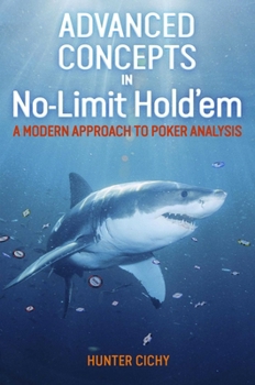 Hardcover Advanced Concepts in No-Limit Hold'em: A Modern Approach to Poker Analysis Book