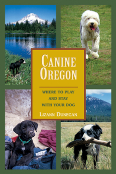 Paperback Canine Oregon: Where to Play and Stay with Your Dog Book