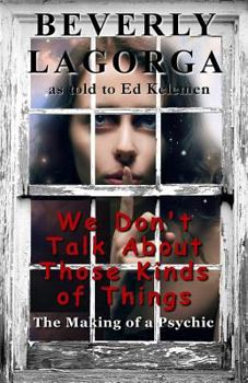 Paperback We Don't Talk About Those Kinds of Things: The Making of a Psychic Book